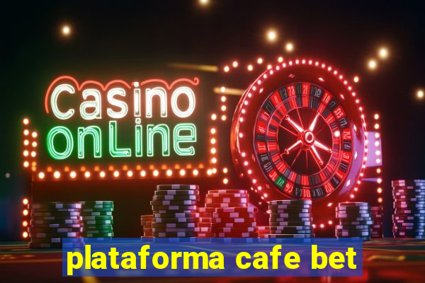 plataforma cafe bet